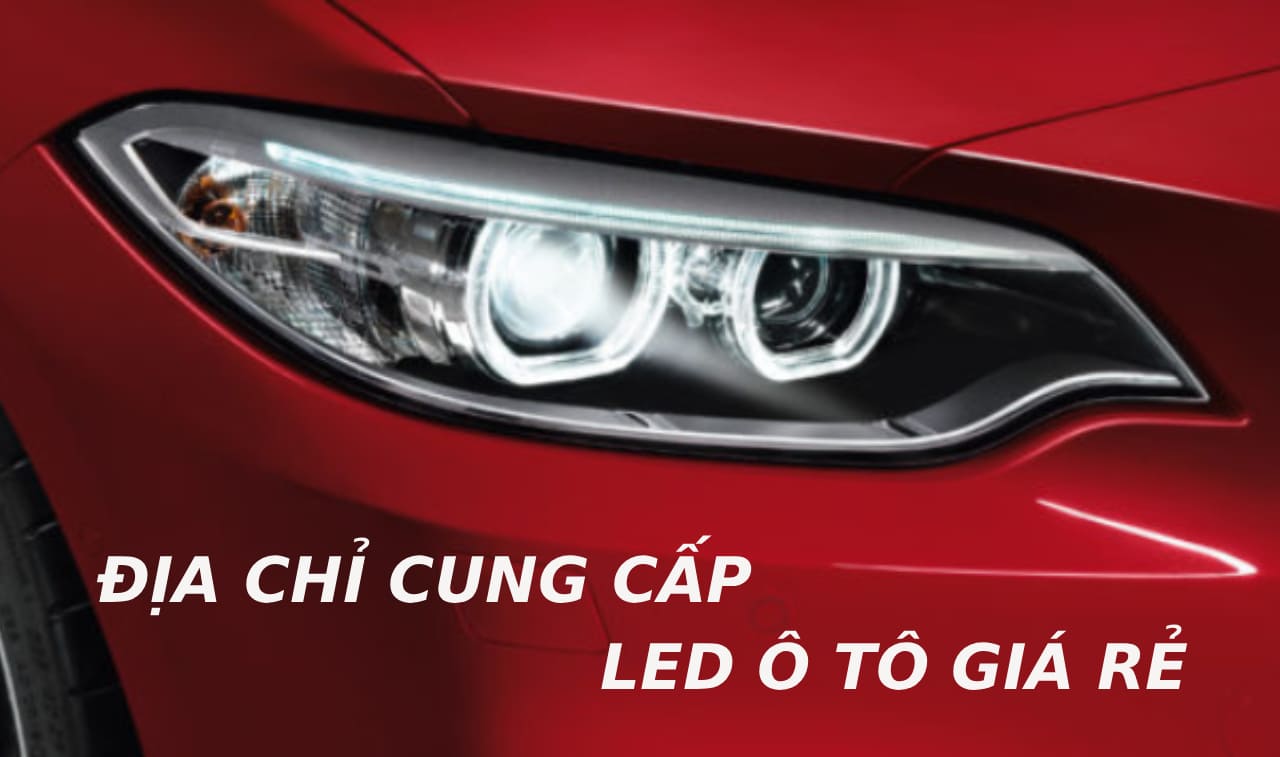 Địa chỉ cung cấp led ô tô giá rẻ